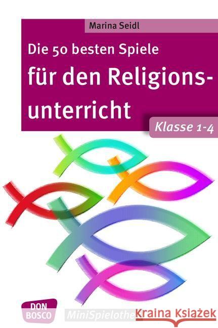 Die 50 besten Spiele für den Religionsunterricht. Klasse 1-4 Seidl, Marina 9783769821604 Don Bosco Verlag