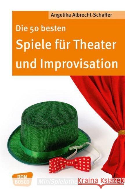 Die 50 besten Spiele für Theater und Improvisation Albrecht-Schaffer, Angelika 9783769821628 Don Bosco Verlag