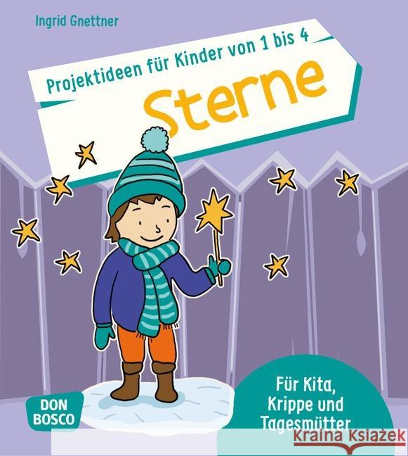 Projektideen für Kinder von 1 bis 4: Sterne : Für Kita, Krippe und Tagesmütter Gnettner, Ingrid 9783769821789