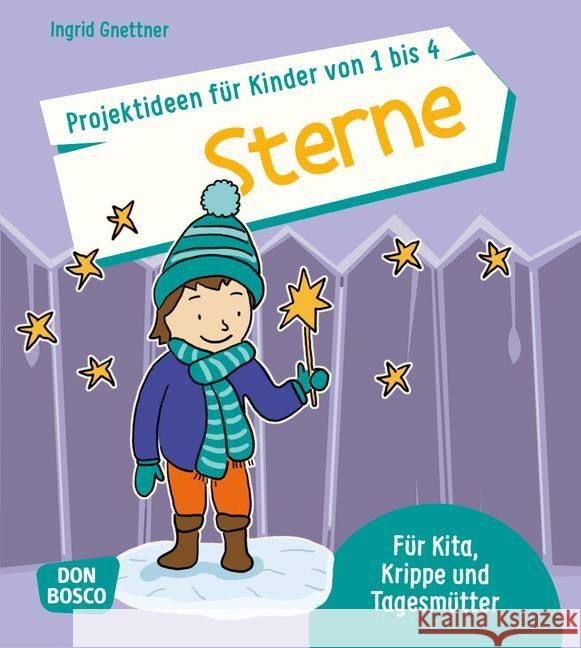 Projektideen für Kinder von 1 bis 4: Sterne : Für Kita, Krippe und Tagesmütter Gnettner, Ingrid 9783769821789 Don Bosco Verlag