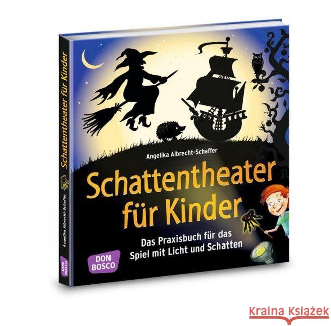 Schattentheater für Kinder : Das Praxisbuch für das Spiel mit Licht und Schatten. Mit Online-Zugang Albrecht-Schaffer, Angelika 9783769822489