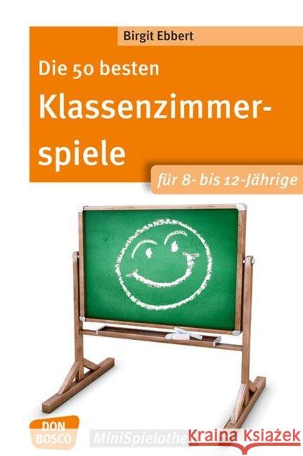 Die 50 besten Klassenzimmerspiele für 8- bis 12-Jährige Ebbert, Birgit 9783769822915 Don Bosco Verlag
