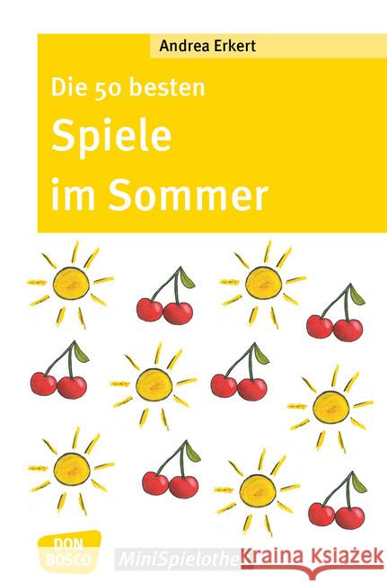 Die 50 besten Spiele im Sommer Erkert, Andrea 9783769823561 Don Bosco Verlag