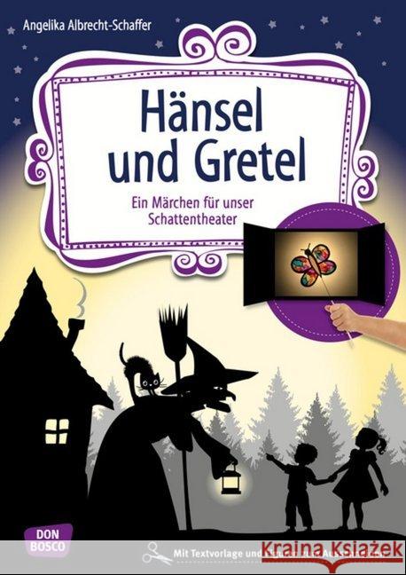Hänsel und Gretel : Ein Märchen für unser Schattentheater mit Textvorlagen und Figuren zum Ausschneiden Albrecht-Schaffer, Angelika; Grimm, Brüder 9783769823691