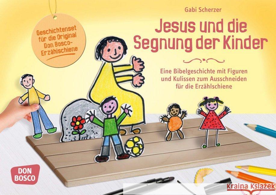 Jesus und die Segnung der Kinder : Eine Bibelgeschichte mit Figuren und Kulissen zum Ausschneiden für die Erzählschiene. Mit Online-Zugang Scherzer, Gabi 9783769823851