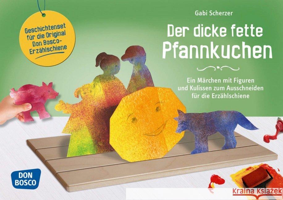 Der dicke fette Pfannkuchen : Ein Märchen mit Figuren und Kulissen zum Ausschneiden für die Erzählschiene. Geschichtenset für die Original Don Bosco-Erzählschiene. Inkl. Download Scherzer, Gabi 9783769824063 Don Bosco Medien