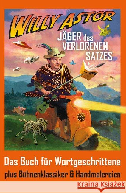 Jäger des verlorenen Satzes : Das Buch für Wortgeschrittene. Plus Bühnenklassiker & Handmalereien Astor, Willy 9783769824513 Don Bosco Verlag