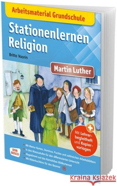 Arbeitsmaterial Grundschule. Stationenlernen Religion: Martin Luther : Mit Lehrerbegleitheft und Kopiervorlagen. Mit Memo-Karten, Dominos, Puzzles und zahlreichen Arbeitsblättern. In drei Niveaustufen Vaorin, Britta 9783769824582