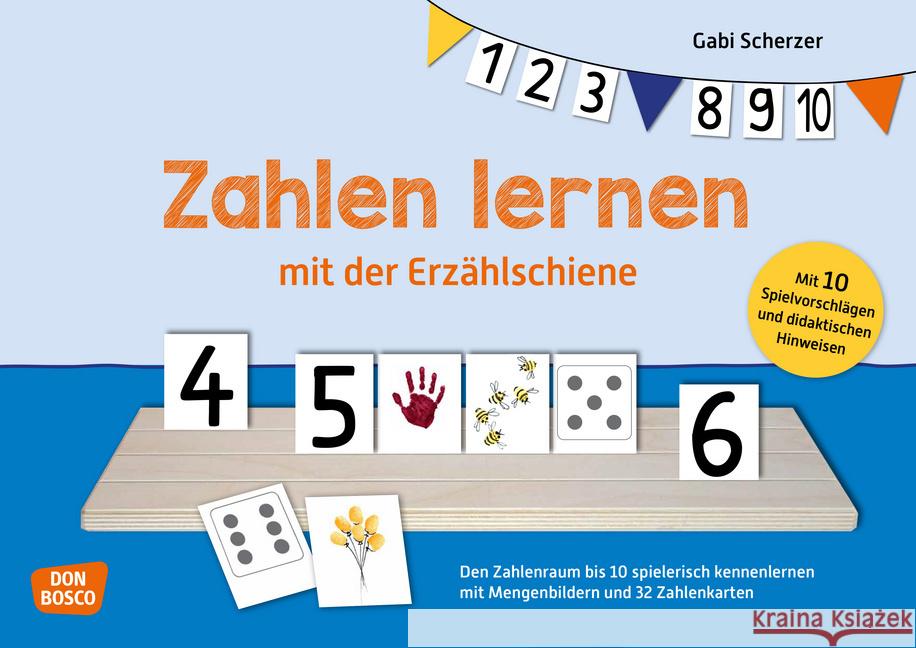 Zahlen lernen mit der Erzählschiene (Kinderspiel) : Den Zahlenraum bis 10 spielerisch kennenlernen mit Mengenbildern und 32 Zahlenkarten Scherzer, Gabi 9783769824643
