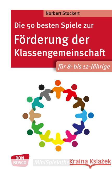 Die 50 besten Spiele zur Förderung der Klassengemeinschaft für 8- bis 12-Jährige Stockert, Norbert 9783769824650