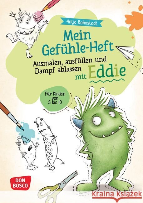 Mein Gefühle-Heft. Ausmalen, Ausfüllen und Dampf ablassen mit Eddie Bohnstedt, Antje 9783769825664 Don Bosco Medien