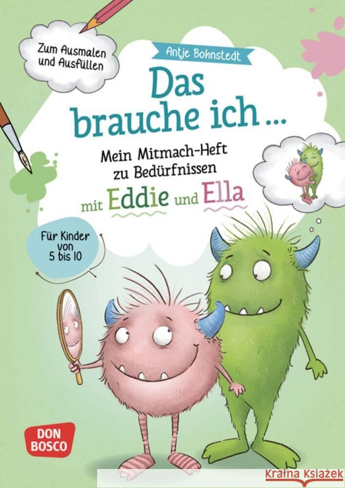 Das brauche ich ... Mein Mitmach-Heft zu Bedürfnissen mit Eddie und Ella Bohnstedt, Antje 9783769825800