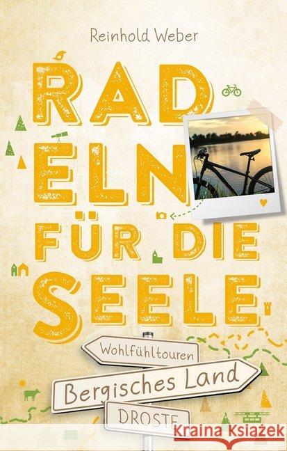 Bergisches Land. Radeln für die Seele : Wohlfühltouren Weber, Reinhold 9783770021406 Droste