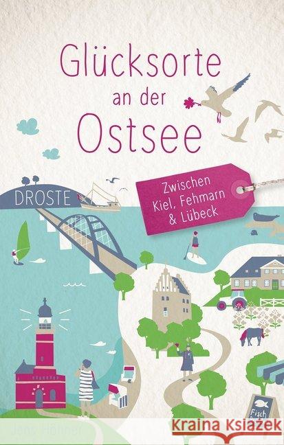 Glücksorte an der Ostsee : Zwischen Kiel, Fehmarn und Lübeck Höhner, Jens 9783770021475 Droste