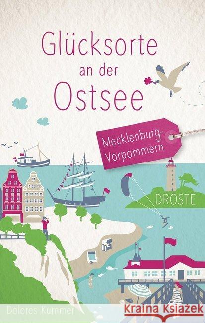 Glücksorte an der Ostsee : Mecklenburg-Vorpommern Kummer, Dolores 9783770021673 Droste