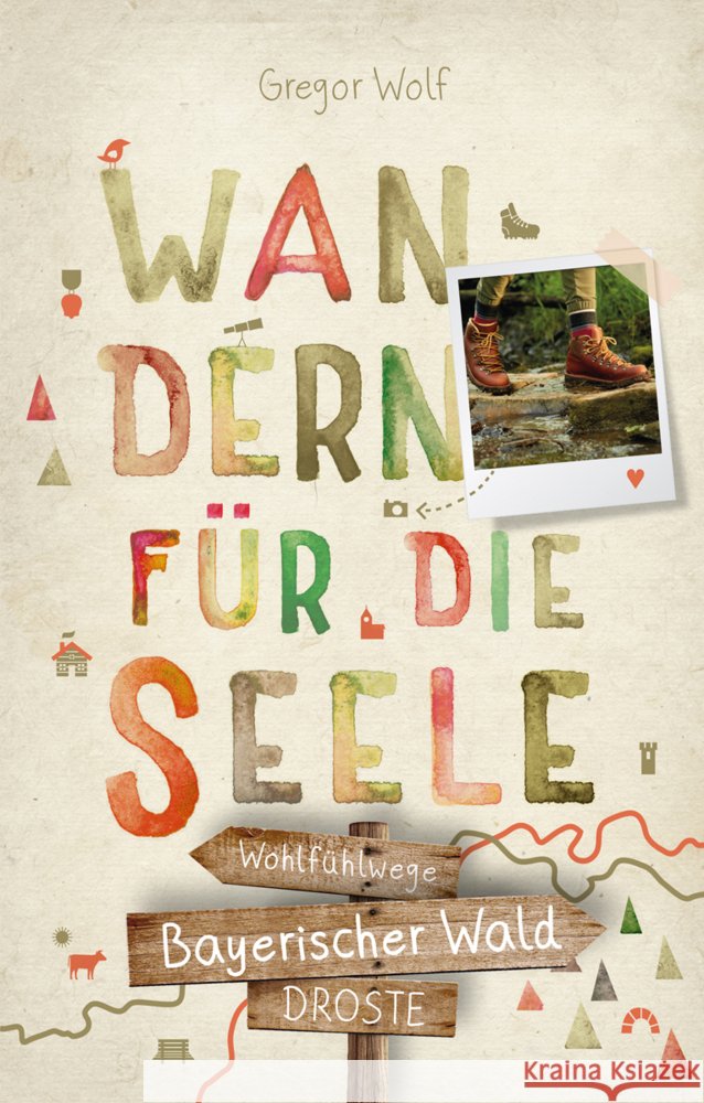 Bayerischer Wald. Wandern für die Seele Wolf, Gregor 9783770021888 Droste