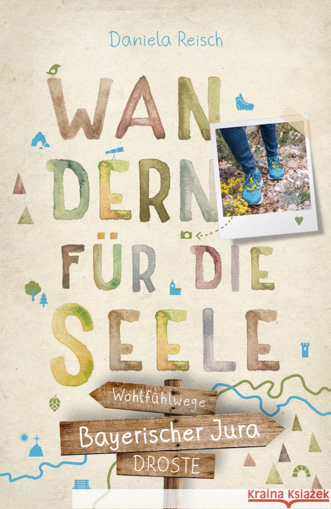 Bayerischer Jura. Wandern für die Seele Reisch, Daniela 9783770024391 Droste