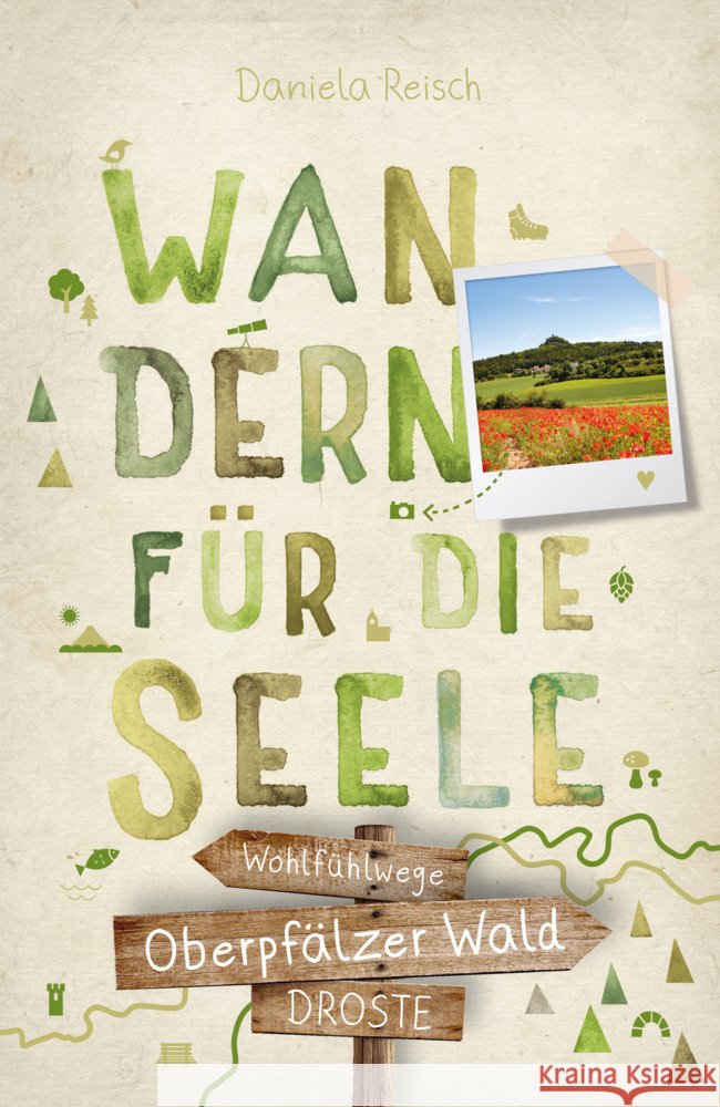 Oberpfälzer Wald. Wandern für die Seele Reisch, Daniela 9783770025343 Droste