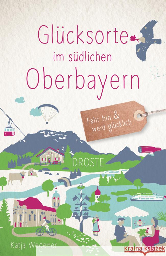 Glücksorte im südlichen Oberbayern Wegener, Katja 9783770025633