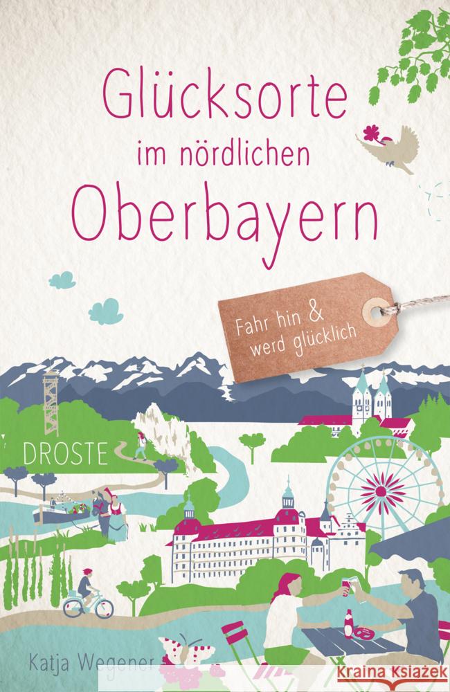 Glücksorte im nördlichen Oberbayern Wegener, Katja 9783770025640