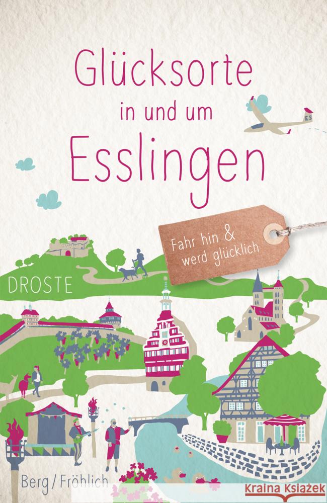 Glücksorte in und um Esslingen Berg, Daniela, Fröhlich, Mareike 9783770025916 Droste