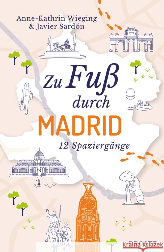 Zu Fuß durch Madrid Sardón, Javier, Wieging, Anne-Kathrin 9783770026197 Droste