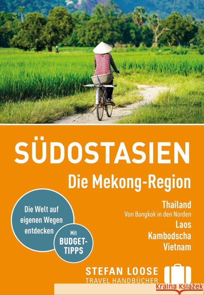 Stefan Loose Reiseführer Südostasien, Die Mekong Region Loose, Renate, Loose, Stefan, Düker, Jan 9783770166534 Loose ein Imprint von MAIRDUMONT