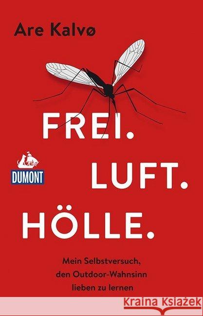 Frei. Luft. Hölle. : Mein Selbstversuch, den Outdoor-Wahnsinn lieben zu lernen Kalvø, Are 9783770166893 DuMont Reiseverlag