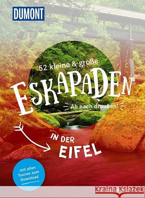 52 kleine & große Eskapaden in der Eifel : Ab nach draußen! Liebermann, Loni 9783770180707 DuMont Reiseverlag