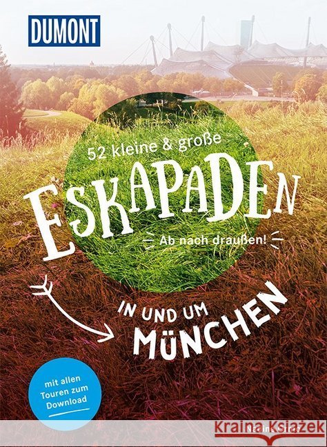 52 kleine & große Eskapaden in und um München : Ab nach draußen! Ormo, Nadine 9783770180752 DuMont Reiseverlag