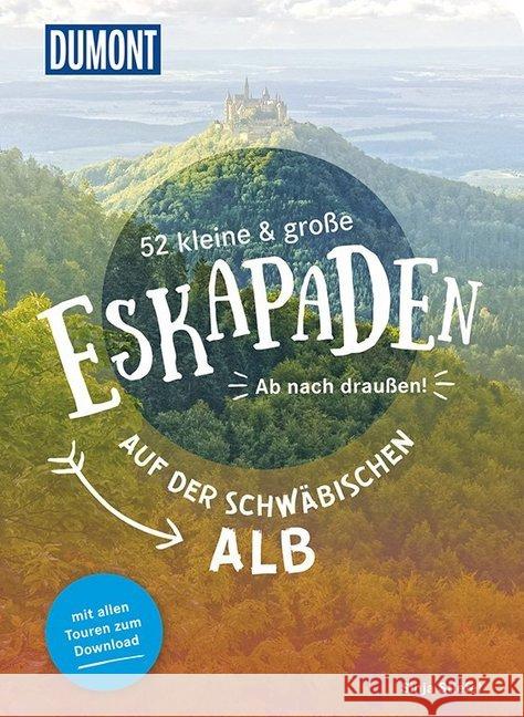 52 kleine & große Eskapaden auf der Schwäbischen Alb : Ab nach draußen! Stiefel, Sinja 9783770180776