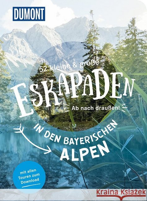 52 kleine & große Eskapaden in den Bayerischen Alpen : Ab nach draußen! Ormo, Nadine 9783770180882 DuMont Reiseverlag