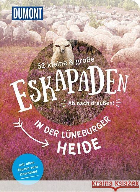 52 kleine & große Eskapaden in der Lüneburger Heide : Ab nach draußen! Schlüter, Alexandra 9783770180936