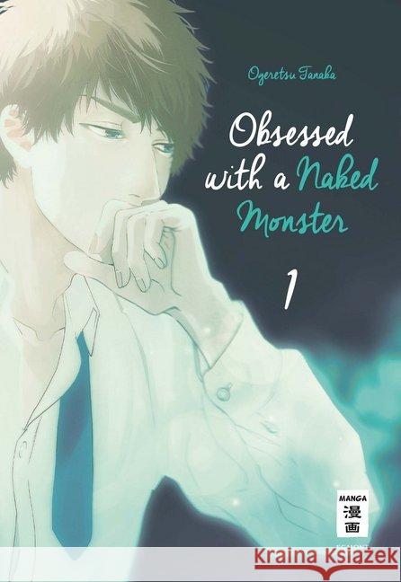 Obsessed with a naked Monster. Bd.1 Tanaka, Ogeretsu 9783770458318