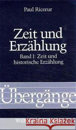 Zeit und Erzählung, 3 Bde. : Zeit und historische Erzählung; Zeit und literarische Erzählung; Die erzählte Zeit Ricoeur, Paul   9783770525461