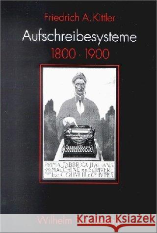 Aufschreibesysteme 1800/1900 Kittler, Friedrich A.   9783770528813