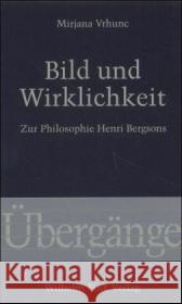 Bild Und Wirklichkeit: Zur Philosophie Henri Bergsons Mirjana Surbeck-Vrhunc 9783770536443 Brill Fink