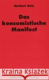 Das konsumistische Manifest Bolz, Norbert   9783770537440