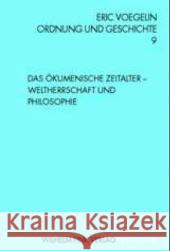 Das Ökumenische Zeitalter - Weltherrschaft und Philosophie Eric Voegelin 9783770538454