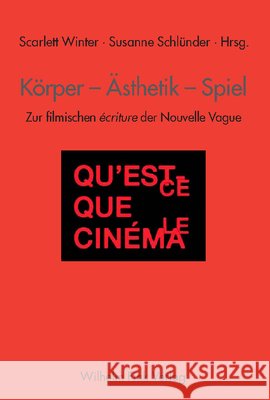 Körper - Ästhetik - Spiel: Zur filmischen écriture der Nouvelle Vague Joachim Paech, Jochen Mecke, Stefan Hesper 9783770539437