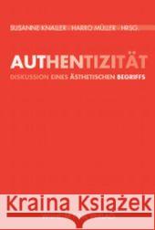 Authentizität: Diskussion eines ästhetischen Begriffs Knaller, Susanne Müller, Harro  9783770542277