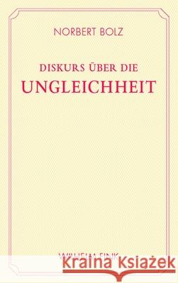 Diskurs über die Ungleichheit : Ein Anti-Rousseau Bolz, Norbert   9783770547975