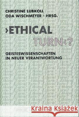 'Ethical Turn'?: Geisteswissenschaften in neuer Verantwortung Lubkoll, Christine Wischmeyer, Oda  9783770548071