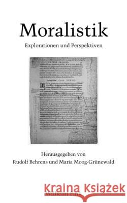 Moralistik: Explorationen und Perspektiven Behrens, Rudolf Moog-Grünewald, Maria  9783770549535