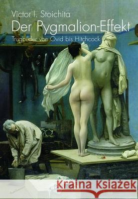 Der Pygmalion-Effekt Stoichita, Victor I. 9783770550241 Fink (Wilhelm)