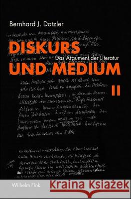 Diskurs und Medium. Bd.2: Das Argument der Literatur Dotzler, Bernhard J.   9783770550357
