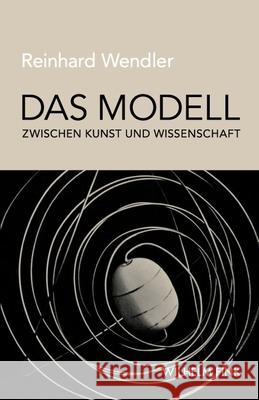 Das Modell zwischen Kunst und Wissenschaft Wendler, Reinhard 9783770550418