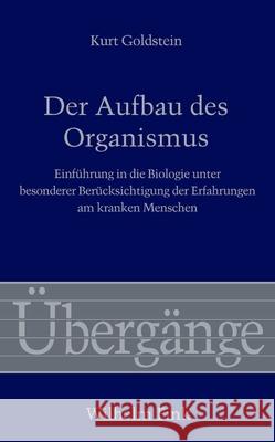 Der Aufbau des Organismus : Einführung in die Biologie unter besonderer Berücksichtigung der Erfahrungen am kranken Menschen Goldstein, Kurt 9783770552818