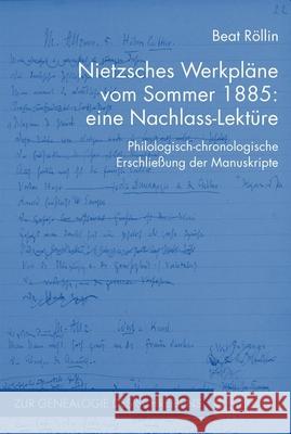 Nietzsches Werkpläne vom Sommer 1885: eine Nachlass-Lektüre Röllin, Beat 9783770553037 Fink (Wilhelm)