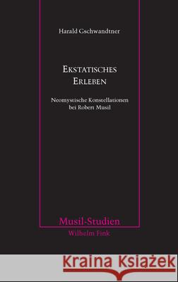 Ekstatisches Erleben Gschwandtner, Harald 9783770554768 Fink (Wilhelm)